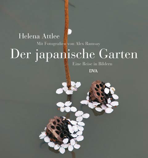 „Der japanische Garten. Eine Reise in Bildern“ von Helena Attlee mit Fotografien von Alex Ramsay